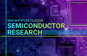 New independent Institute to steer UK semiconductor innovation and support semiconductor strategy